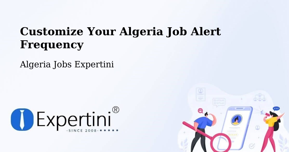 Customize Your Algeria Job Alert Frequency - Algeria Jobs Expertini